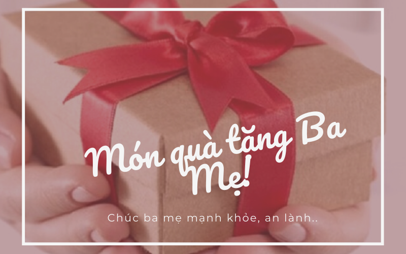 Món quà cho đấng sinh thành! Món quà cho đấng sinh thành!